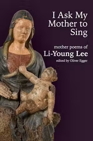 newpages's tweet photo. Aiden Hunt reviews 'I Ask My Mother to Sing: Mother Poems of Li-Young Lee' edited by Oliver Egger, new and older poems exploring a mother relationship and a family's exile from China.

#bookreviews #booknews #poetry #reading
@weslpress @PhillyChapbook https://t.co/839OrbBN8u https://t.co/EkPcUeny3r