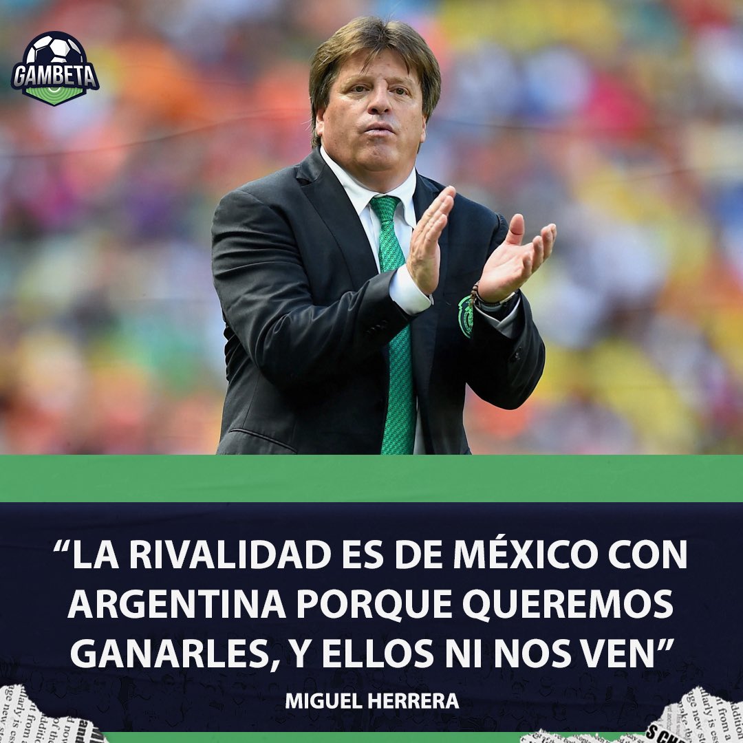 [#Internacional⚽️] Miguel Herrera, ex futbolista y ex entrenador de la Selección de #México🇲🇽 

🎙️“La rivalidad es de México con #Argentina🇦🇷, hay que ser honestos. Esa rivalidad creció porque queremos ganarle a ellos, porque son una potencia mundial”.

🎙️“Ellos ni nos voltean a