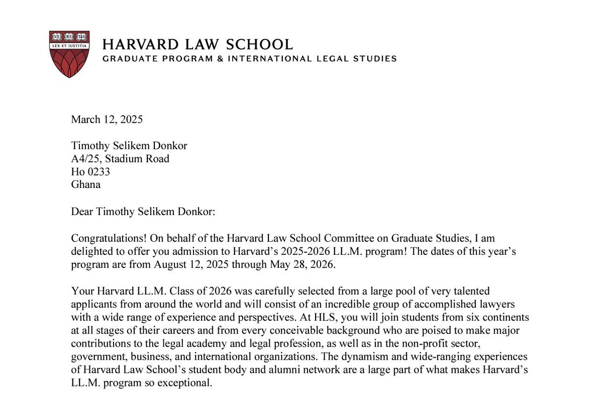 I am excited to announce that on the 12th day of August 2025, I am commencing my LL.M. (Master of Law) program at <a href="/Harvard_Law/">Harvard Law School</a> .

This opportunity came with other equally competitive options from schools including UC Berkeley (Law); New York University (Law); University of