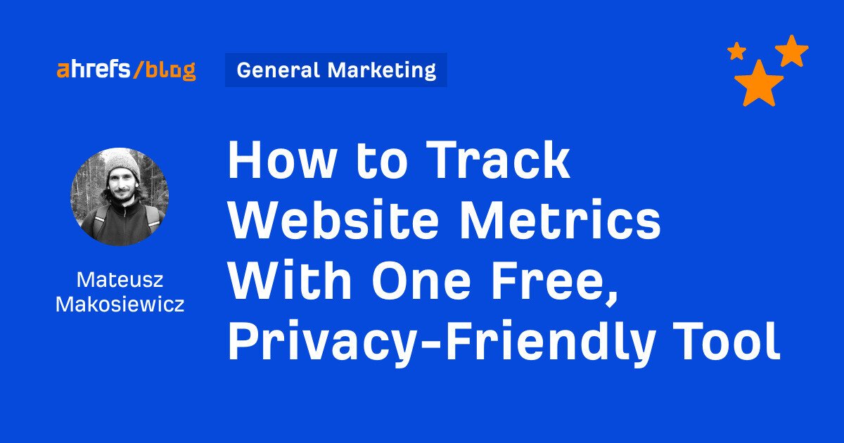 SEOforlondon's tweet image. How to Track #WebsiteMetrics With One Free, Privacy-Friendly Tool ahrefs.com/blog/website-m…