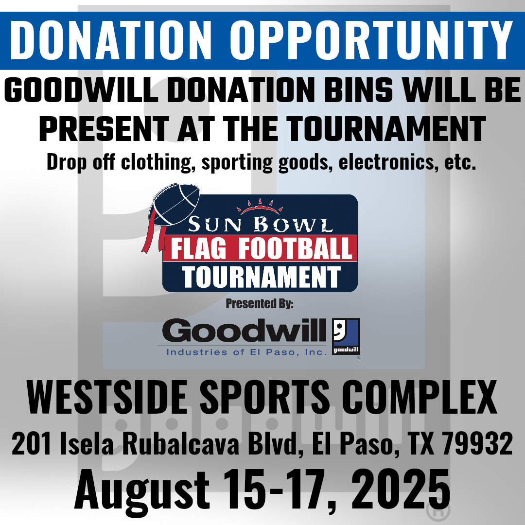 Tony The Tiger Sun Bowl (@tonythetigersb) on Twitter photo Goodwill donation bins will be at the Sun Bowl Flag Football Tournament this weekend. Players, volunteers, and the public can drop off clothing, sporting goods, electronics, and other eligible items. For more info, contact office@sunbowl.org.
#SunBowl #ElPaso #Goodwill #Donate Goodwill donation bins will be at the Sun Bowl Flag Football Tournament this weekend. Players, volunteers, and the public can drop off clothing, sporting goods, electronics, and other eligible items. For more info, contact office@sunbowl.org.
#SunBowl #ElPaso #Goodwill #Donate