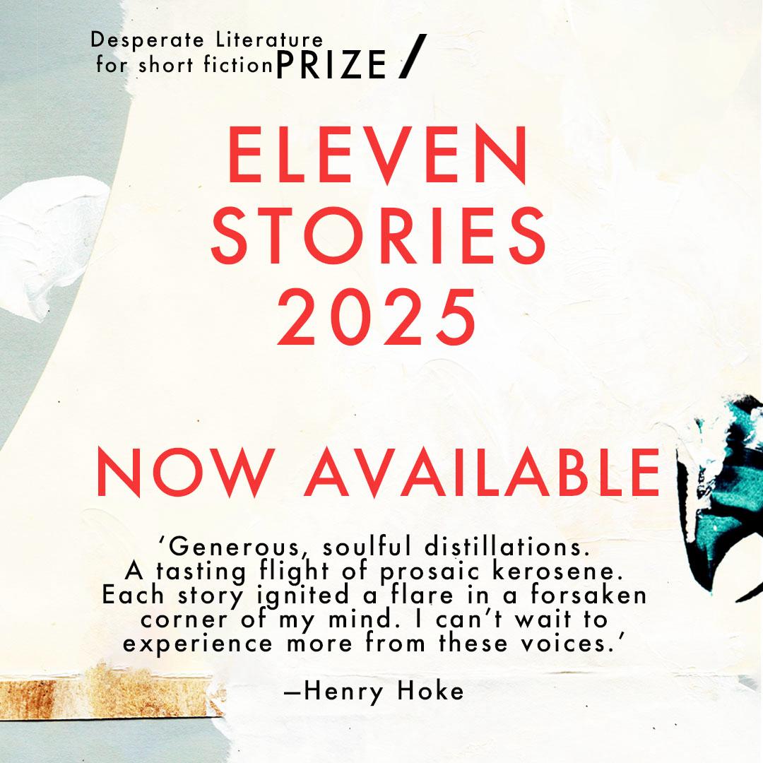 We are exceptionally proud of this year's writers and we hope you'll enjoy their work.

Eleven Stories 2025 is available for pre-order (and you can get the pdf today!):
desperateliterature.com/product/eleven…