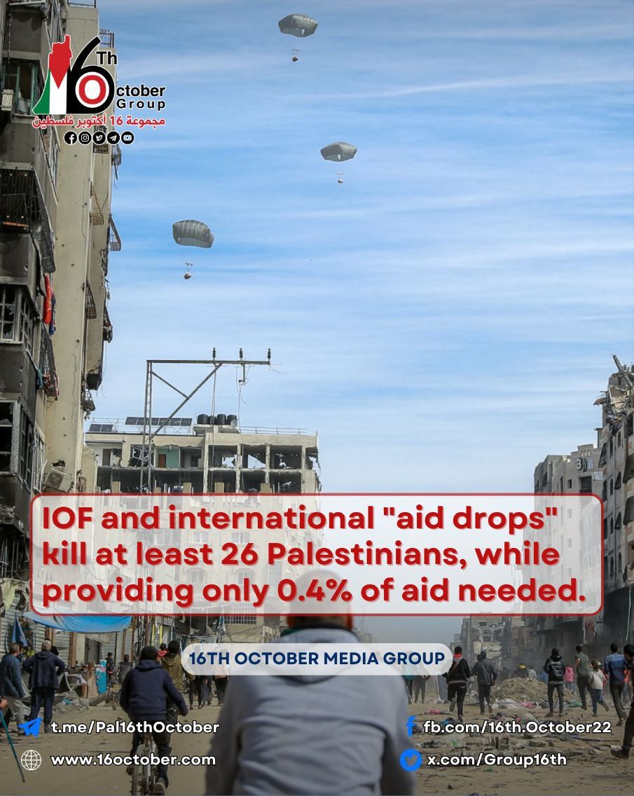 Israeli and international "aid drops" have killed 26 Palestinians in Gaza, while providing only 0.4% of the aid needed, as reported by the Euro-Med Human Rights Monitor. 

#16thOctoberGroup 
#GazaGenocide 
#GazaStarving