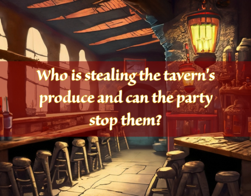 Who is stealing the tavern's produce, and can the party stop them?

f.mtr.cool/tvcywsxhcf

#TTRPGCommunity
