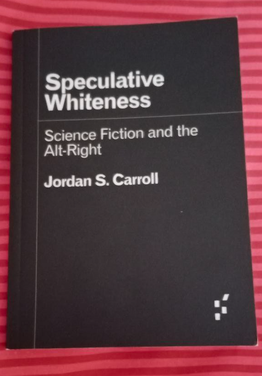 David Soto Carrasco (@dsotocarrasco) on Twitter photo I highly recommend Speculative Whiteness by <a href="/JordanSCarroll/">Jordan S. Carroll</a>. An essential analysis of how the alt-right weaponizes sci-fi to craft a racialized, authoritarian vision of the future. An important read to grasp the cultural strategies of neo-authoritarian rights... I highly recommend Speculative Whiteness by <a href="/JordanSCarroll/">Jordan S. Carroll</a>. An essential analysis of how the alt-right weaponizes sci-fi to craft a racialized, authoritarian vision of the future. An important read to grasp the cultural strategies of neo-authoritarian rights...
