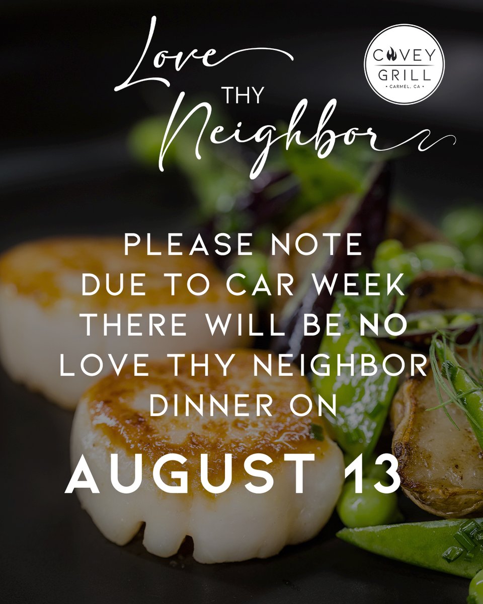 Please note that due to Car Week there will be no Love Thy Neighbor dinner on August 13.