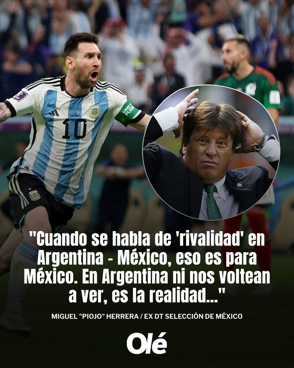 🇦🇷🆚🇲🇽 Miguel "Piojo" Herrera, ex DT de la selección mexicana, sobre la "rivalidad" que hay con Argentina

"Cuando se habla de rivalidad, es para México. En Argentina ni nos voltean a ver, es la realidad y tampoco voy a engañar a nadie"

"Argentina busca ganarle a Brasil, a