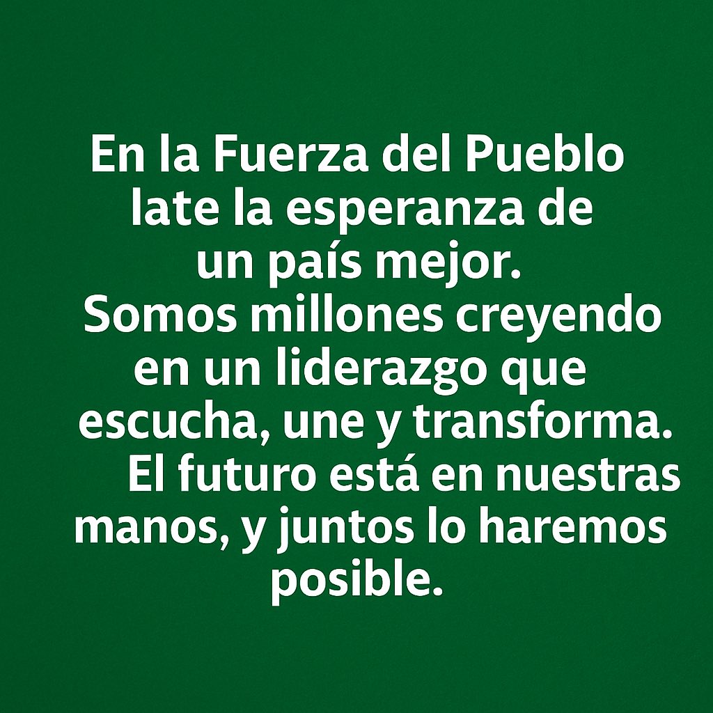 En la Fuerza del Pueblo late la esperanza de un país mejor.

Somos millones creyendo en un liderazgo que escucha, une y transforma.

El futuro está en nuestras manos, y juntos lo haremos posible. 💚

#LaFuerzaQueTransforma