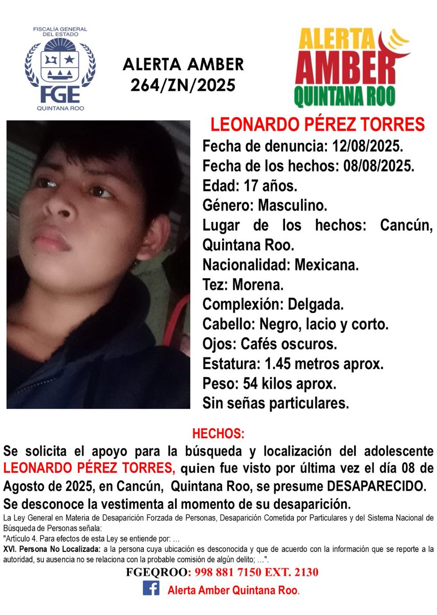 FGEQuintanaRoo's tweet photo. La #FGEQuintanaRoo activa ficha de búsqueda de Leonardo Pérez Torres, visto por última vez el 8 de agosto de 2025, en el municipio Benito Juárez, Quintana Roo. Si tiene datos de su paradero comunicarse al 998 8817150 ext. 2130.
#AlertaAmberQRoo https://t.co/G1xCiZpHE7