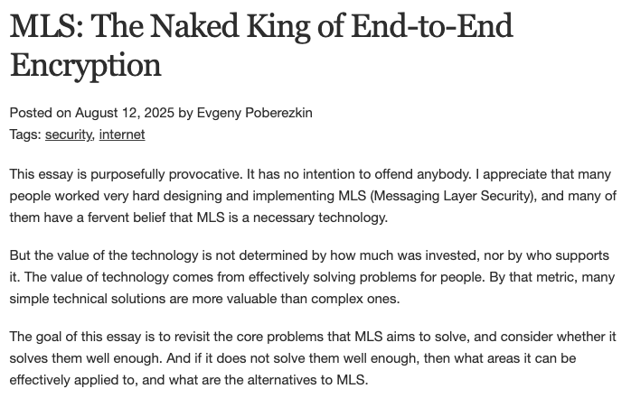 Evgeny (@epoberezkin) on Twitter photo Many <a href="/SimpleXChat/">SimpleX Chat</a> users asked: When do you plan to implement MLS (Messaging Layer Security) in SimpleX network?
I had to explain a lot of times why we don't. So I wrote this essay.
TL;DR: MLS is a "trust me bro" security model. 👇 Many <a href="/SimpleXChat/">SimpleX Chat</a> users asked: When do you plan to implement MLS (Messaging Layer Security) in SimpleX network?
I had to explain a lot of times why we don't. So I wrote this essay.
TL;DR: MLS is a "trust me bro" security model. 👇