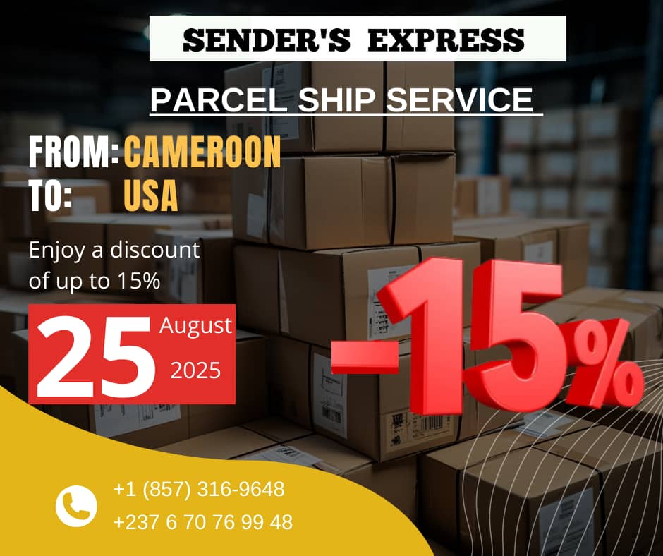 📦 SENDER’S EXPRESS – PARCEL SHIP SERVICE ✈️
From Cameroon 🇨🇲 to USA 🇺🇸
Enjoy an exclusive discount of up to -15% on your shipments!

📅 Special Date: August 25, 2025
💰 Save money while sending your parcels quickly and securely.

✨ SENDER’S EXPRESS – ✈️♥️✨️