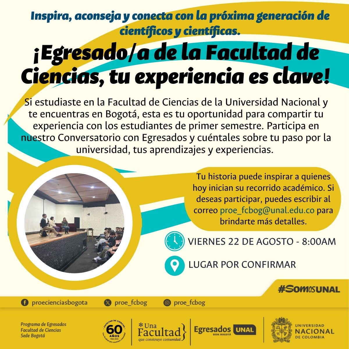 🎓 ¿Egresado/a de la Facultad de Ciencias?
Te invitamos a participar en el Conversatorio con Egresados en el marco de la semana de inducción.

📅 Viernes 22 de agosto – 🕗 8:00 am
Inscríbete escribiendo a proe_fcbog@unal.edu.co

#SomosUNAL #EgresadosCiencias #FacultadDeCienciasUN