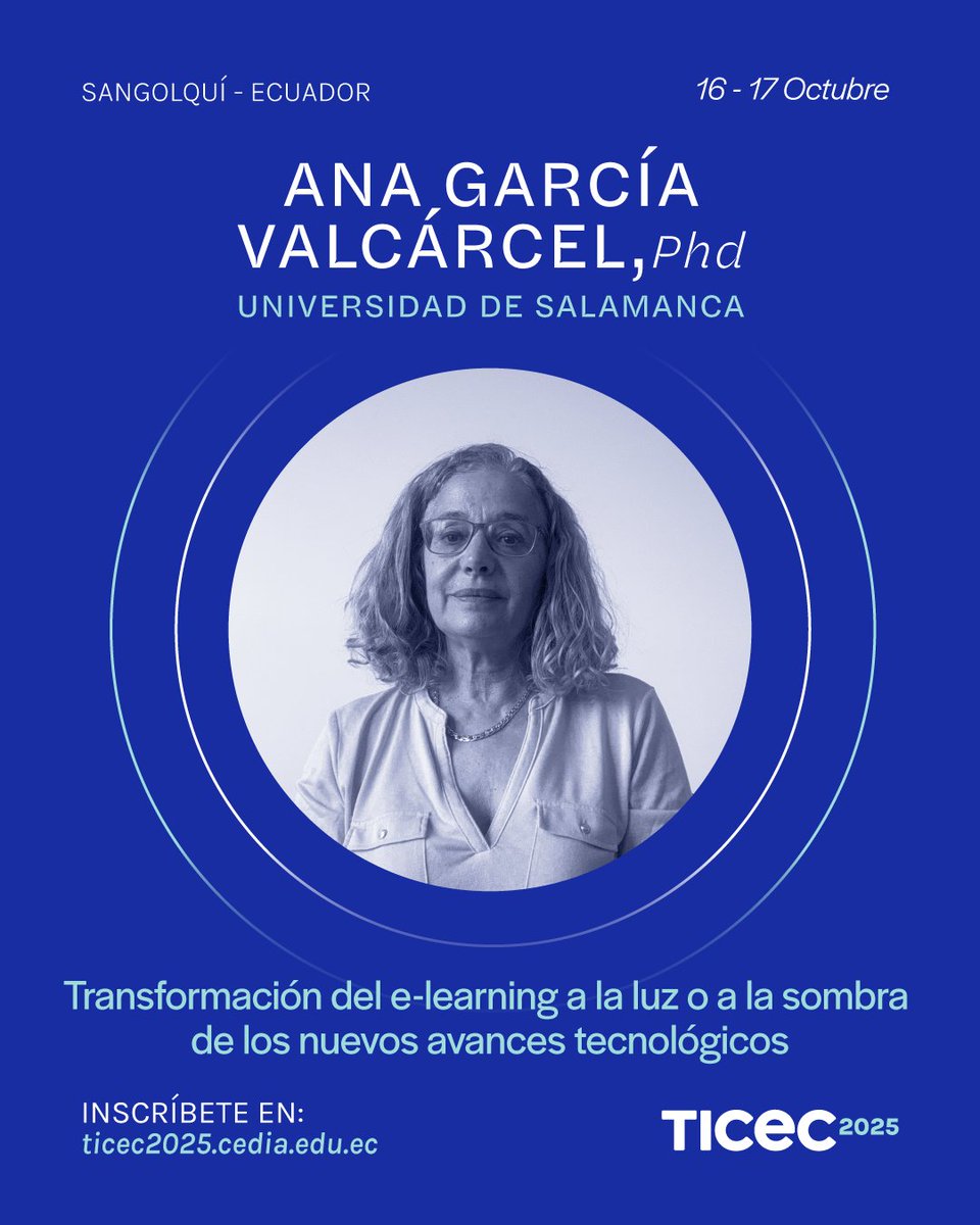 🎤 #TICEC2025 | Keynote confirmada.
Nos honra presentar a Ana García-Valcárcel, catedrática de la Universidad de Salamanca y referente internacional en innovación y tecnología educativa.
📅 ¡Prepárate para escucharla en #TICEC2025!
🔗Inscríbete ahora: ticec2025.cedia.edu.ec
