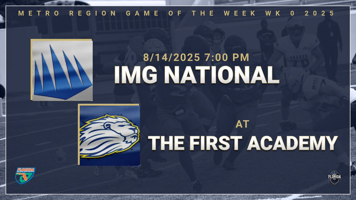 GAME OF THE WEEK - METRO REGION (ORANGE, OSCEOLA, AND SEMINOLE COUNTIES)

<a href="/IMGAFootball/">IMG Academy Football</a> (National) - 7-2 in 2024
at
<a href="/Royals__FB/">The First Academy Football</a> - 0-10 in 2024, 9-1 on the field

8/14/2025 7:00 pm

<a href="/CoachKyleBrey/">Kyle Brey</a> <a href="/CoachStudOL/">Greg Studrawa</a> <a href="/MoffettMan9/">Steven Moffett</a> <a href="/JeffConawayTFA/">Jeff Conaway</a> <a href="/Coach_JGill/">Jacob Gill</a> <a href="/HSFBamerica/">High School Football America</a> <a href="/MISTER_F00TBALL/">MISTER FOOTBALL 🏈</a>
