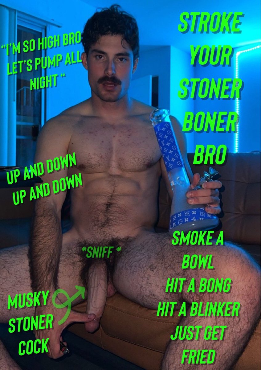 brobatorbroski's tweet photo. Smoke stroke repeat till your high and hard as fuck bro! https://t.co/lsCjwv9JtW