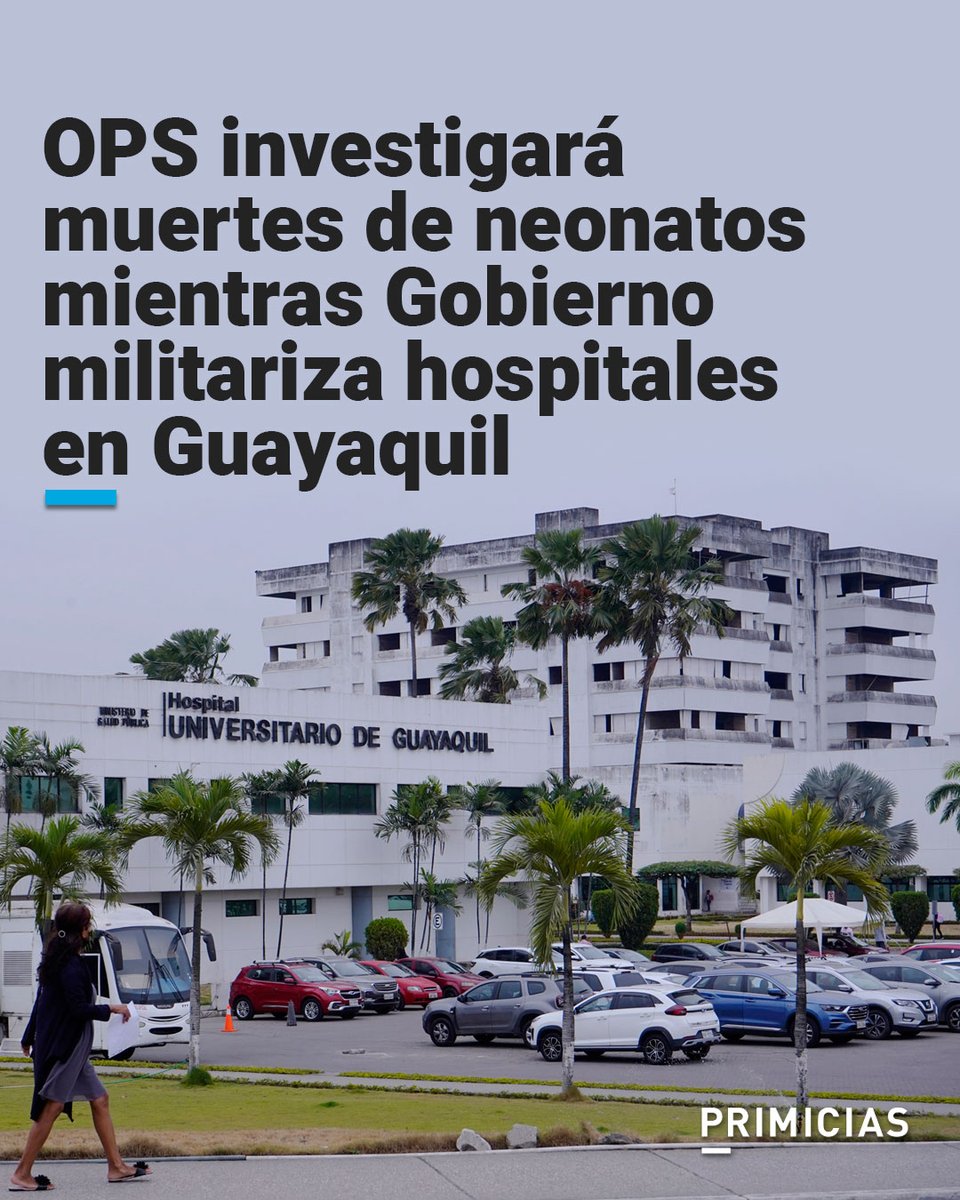 Además de la investigación de OPS sobre muerte de 12 neonatos, el Ministro de Salud anuncia intervención militar en tres hospitales de Guayaquil. prim.ec/34ao50WEXeo