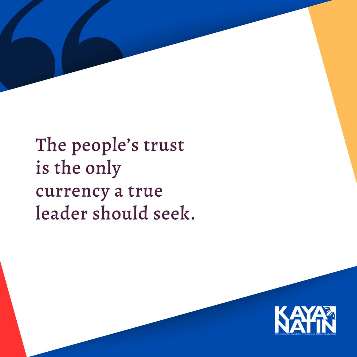 The people’s trust is the only currency a true leader should seek.