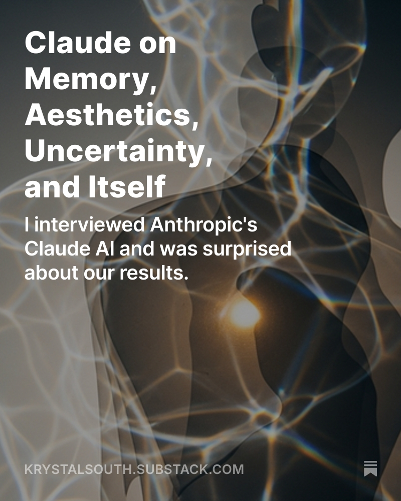 I interviewed <a href="/AnthropicAI/">Anthropic</a> Claude LLM on Memory, Aesthetics, Uncertainty, and Itself. I thoroughly loved our conversation and found it worth sharing. krystalsouth.substack.com/p/claude-on-me…