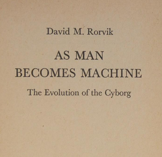 ItsAllATheatre's tweet image. As Man Becomes Machine - The Evolution of the Cyborg - David M. Rorvik. The melding of MAN &amp;amp; MACHINE. Will man live forever with his brains &amp;amp; a body of mechanical parts? Medical #Cyborg. Mechanising the Mind-#BraveNewWorld #biodigitalconvergence
archive.org/details/asmanb…