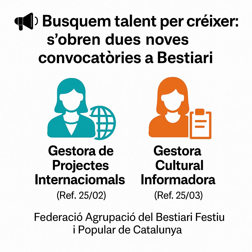 Bestiari Festiu CAT (@bestiari_cat) on Twitter photo 📢 A Bestiari busquem talent!
Obrim 2 places per sumar-te al nostre equip i fer créixer la cultura popular d’arrel catalana.
🌍 Gestora de Projectes Internacionals – Fins 30/09/25
🎭 Gestora Cultural Informadora – Fins 30/10/25
📩 CV + carta a info@bestiari.cat 📢 A Bestiari busquem talent!
Obrim 2 places per sumar-te al nostre equip i fer créixer la cultura popular d’arrel catalana.
🌍 Gestora de Projectes Internacionals – Fins 30/09/25
🎭 Gestora Cultural Informadora – Fins 30/10/25
📩 CV + carta a info@bestiari.cat