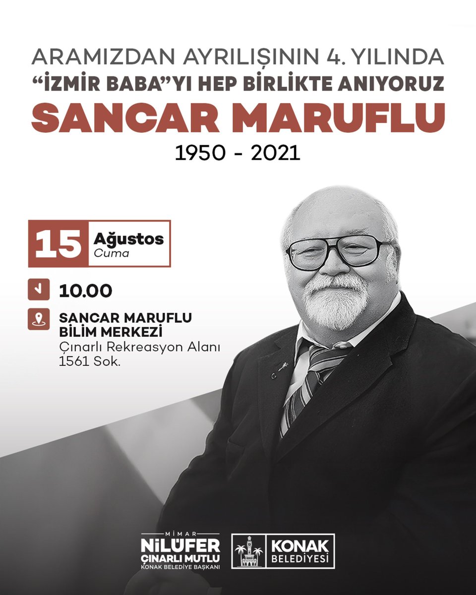 İzmir sevdası ile kentimizin simge ismi olan, ''İzmir Baba'' lakabıyla tanıdığımız Sancar Maruflu'yu, aramızdan ayrılışının 4'üncü yılında adını yaşattığımız Sancar Maruflu Bilim Merkezi önünde düzenleyeceğimiz törenle anacağız. Tüm komşularımız davetlidir.

🗓️ 15 Ağustos Cuma
🕐