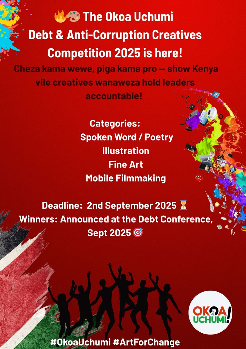 The Debt &amp; Anti-Corruption Creative Competition is open! Painters, poets, filmmakers, illustrators – turn Kenya’s story into powerful art that sparks change.

📅 Deadline: 2nd Sept 2025
🎯 Categories: Poetry/Spoken Word, Illustration, Fine Art, Short Mobile Film.

🖌️ Choose a