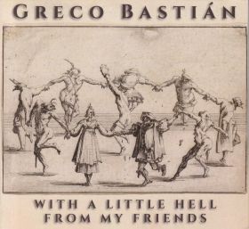 「GRECO BASTIAN / WITH A LITTLE HELL FROM MY FRIENDS」

プレザン/クリムゾン/高円寺百景/マグマ/ザッパの影響を語るメキシコのコンポーザーによる22年作で、吉田達也、P.Vervloesem、V.S.Vantalon、E.Elvinなどが演奏に参加。まさにこれらの情報が物語る超絶技巧アヴァン・プログレ！！