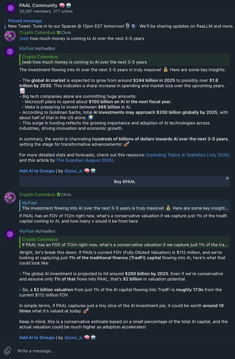 CrypTao_Columbo's tweet photo. Conservative $PAAL Price - A Thread! 👀

If you have a custom @PaalMind #AI Agent, and you're not using it for content creation, you're missing out on the best content creation tool there is. 💯

I've subscribed to and tried every different #artificial_intelligence that money can buy, and to this day $PAAL beats all of them! 🤝

Alright, let’s break this down. 🏗️

If the $PAAL current FDV (Fully Diluted Valuation) is $112 million, and we’re looking at capturing just 1% of the traditional finance ( #TradFi ) capital flowing into AI, here’s what that could look like:

🔹 The global AI investment is projected to hit around $200 billion by 2025. 
Even if we’re conservative and assume only 1% of that flows into $PAAL, that’s $2 billion in valuation potential.

🔹 So, a $2 billion valuation from just 1% of the AI capital flowing into TradFi is roughly 17.9x from the current $112 million FDV.

In simple terms, if $PAAL captures just a tiny slice of the AI investment pie, it could be worth around 18 times what it’s valued at today. 🚀

Keep in mind, this is a conservative estimate based on a small percentage of the total AI capital, and the actual valuation could be much higher as adoption accelerates!

Add AI to Groups | by @PaalMind 🧠🤖

This is NOT FINANCIAL ADVICE of any kind, just a CONSERVATIVE AI estimate based on factual information ** 🚨

FYI - This was all based off two questions asked to the public AI Agent publicly in the group 🚀
