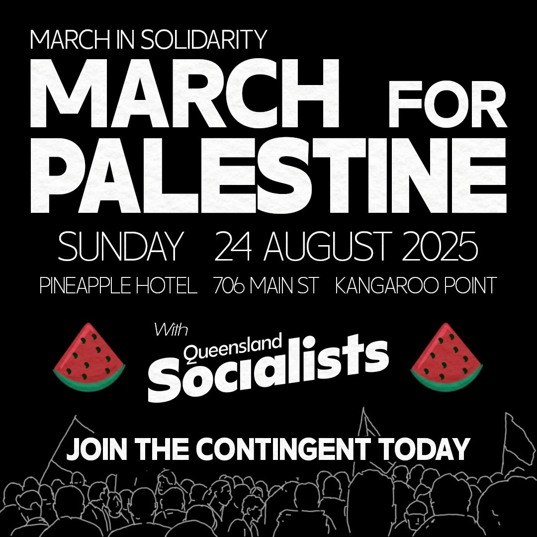 Queensland Socialists will be marching across the Story Bridge for Palestine.

We will have a pre-rally catch up and join the march as the Queensland Socialists contingent.

Join us Sunday August 24th at 11am at Pineapple Hotel on 706 Main St, Kangaroo Point.

#freepalestine🇵🇸