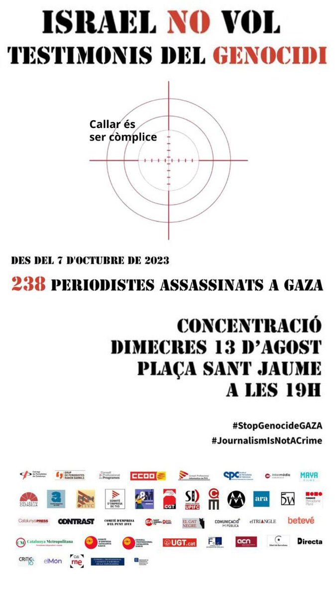 📍 Concentració contra el genocidi a Gaza.
🗓 Dimecres 13/08 a les 19 h
📌 Plaça Sant Jaume, Barcelona.

Nosaltres no callarem.

#StopGenocideGAZA #JournalismIsNotACrime