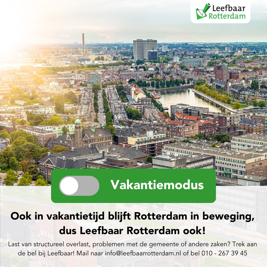 Het is zomer, maar bij Leefbaar gaat de vakantiemodus zeker niet aan! 

Heb je bijvoorbeeld last van structureel overlast, problemen met de gemeente of andere zaken? Trek aan de bel bij Leefbaar! Mail naar info@leefbaarrotterdam.nl of bel 010 - 267 39 45.