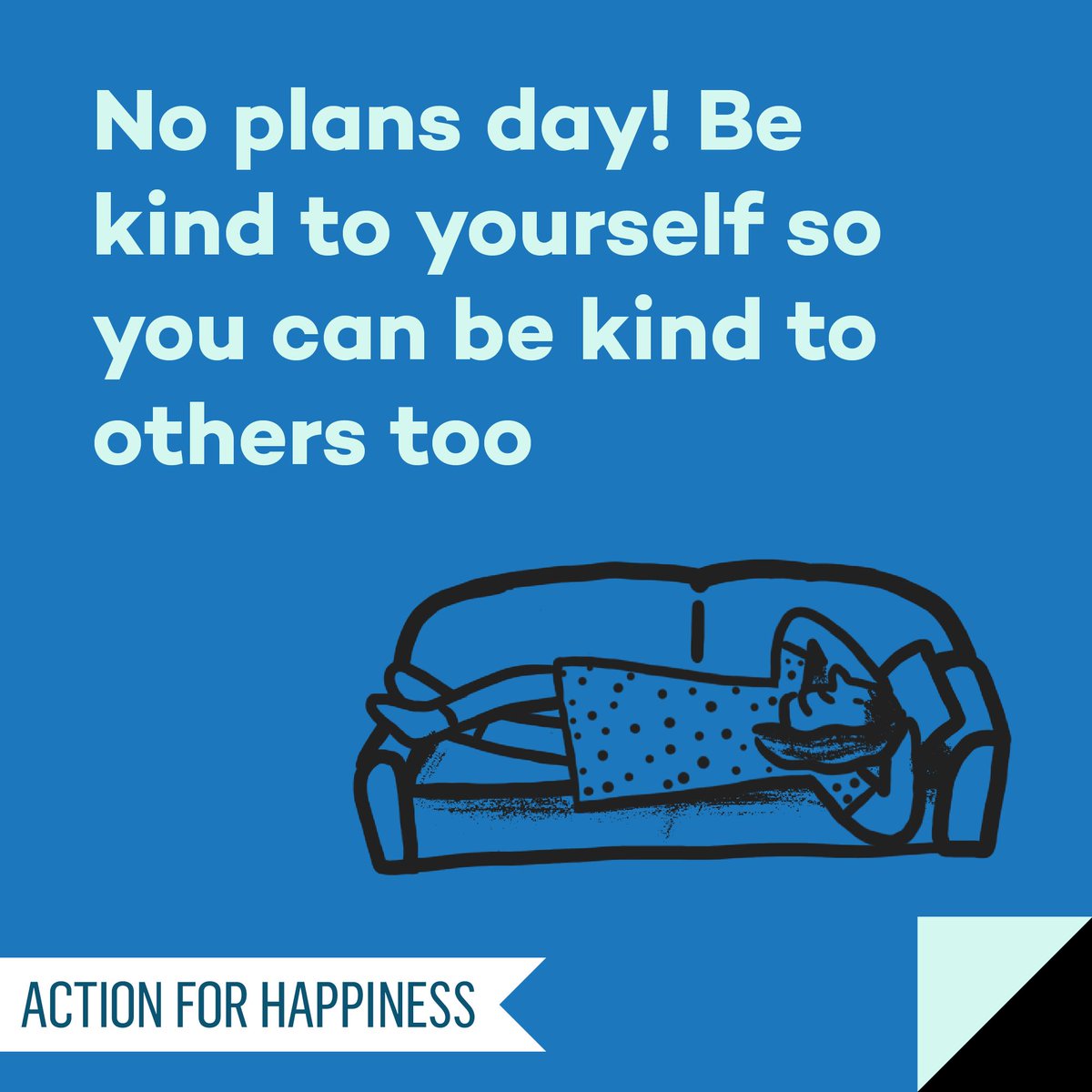 Altruistic August - Day 13: No plans day! Be kind to yourself so you can be kind to others too actionforhappiness.org/altruistic-aug… #AltruisticAugust