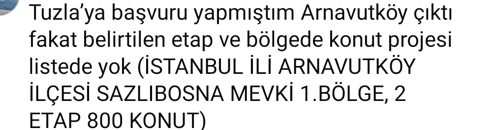 akp 2022'de <a href="/Toki_Kurumsal/">TOKİ</a> vasıtasıyla 250 bin sosyal konut projesi açıklamıştı. o evleri hâlâ teslim edemediği gibi yine eline yüzüne bulaştırmış. 

tuzla'da yeterince ev yapamıyorlarmış, tuzla'ya başvuranları istanbul'un diğer ucuna atmışlar.