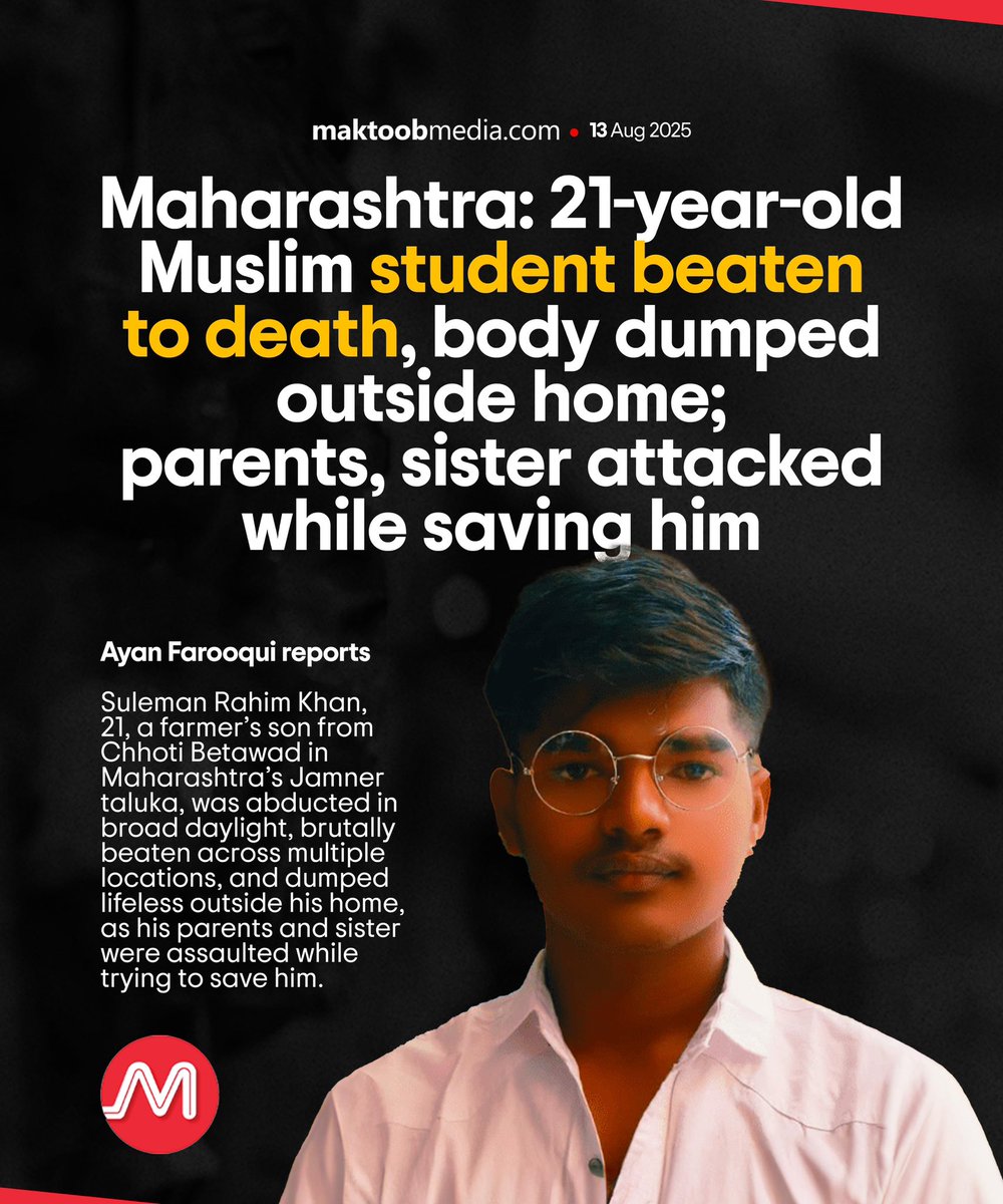 MaktoobMedia's tweet photo. Suleman Rahim Khan, 21, a farmer’s son from Chhoti Betawad in Maharashtra’s Jamner taluka, was abducted in broad daylight, brutally beaten across multiple locations, and dumped lifeless outside his home, as his parents and sister were assaulted while trying to save him.

Ayan Farooqui reports 

https://t.co/p01lgcwWtg
