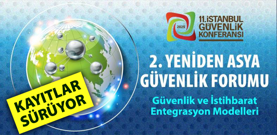 2. Yeniden Asya Güvenlik Forumu Kayıtları Sürüyor
“Güvenlik ve İstihbarat Entegrasyon Modelleri”
27-28 Kasım 2025, Wishmore Hotel İstanbul

Link > kisa.link/yQjGj

#Asya #Yeniden_Asya #Güvenlik #Forum #İstihbarat #Entegrasyon #Konferans #TASAM