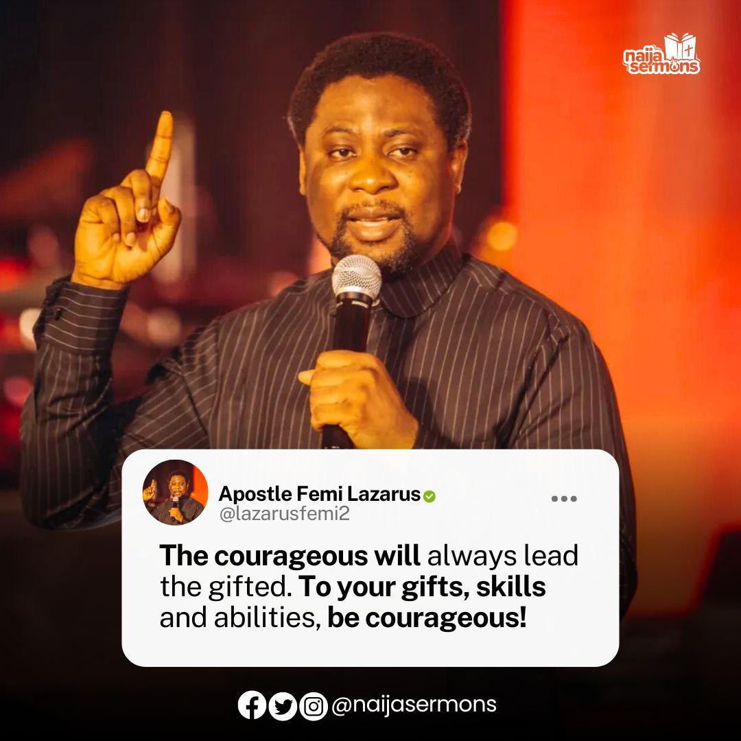 naijasermons's tweet photo. The courageous will always lead the gifted. To your gifts, skills and abilities, be courageous! - Apostle Femi Lazarus 
__
This is the Quote of the Day.

Download and upload on your Status RIGHT NOW to bless someone out there!
____

#naijasermon
#naijasermons
#naijasermonquote https://t.co/YrxPEe4hEZ