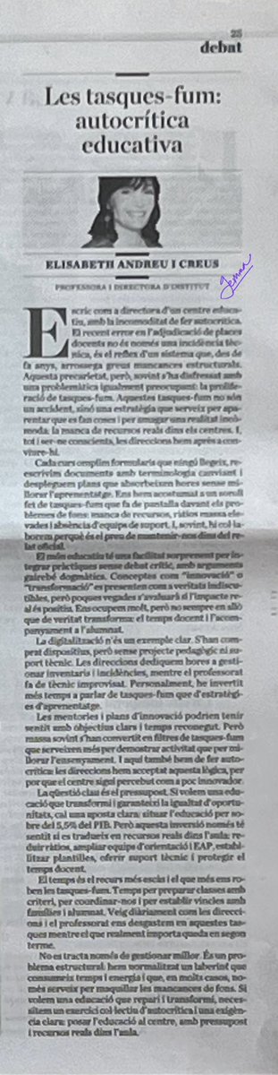 Autocrítica de directora d’institut: per mantenir-se en el relat oficial s’ha col·laborat acríticament en l’estratègia “tasques-fum": laberint d’innovacions no contrastades que aparenten acció i que disfressen precarietats estructurals, sense millorar l’aprenentatge. 
L’Ara 10/08