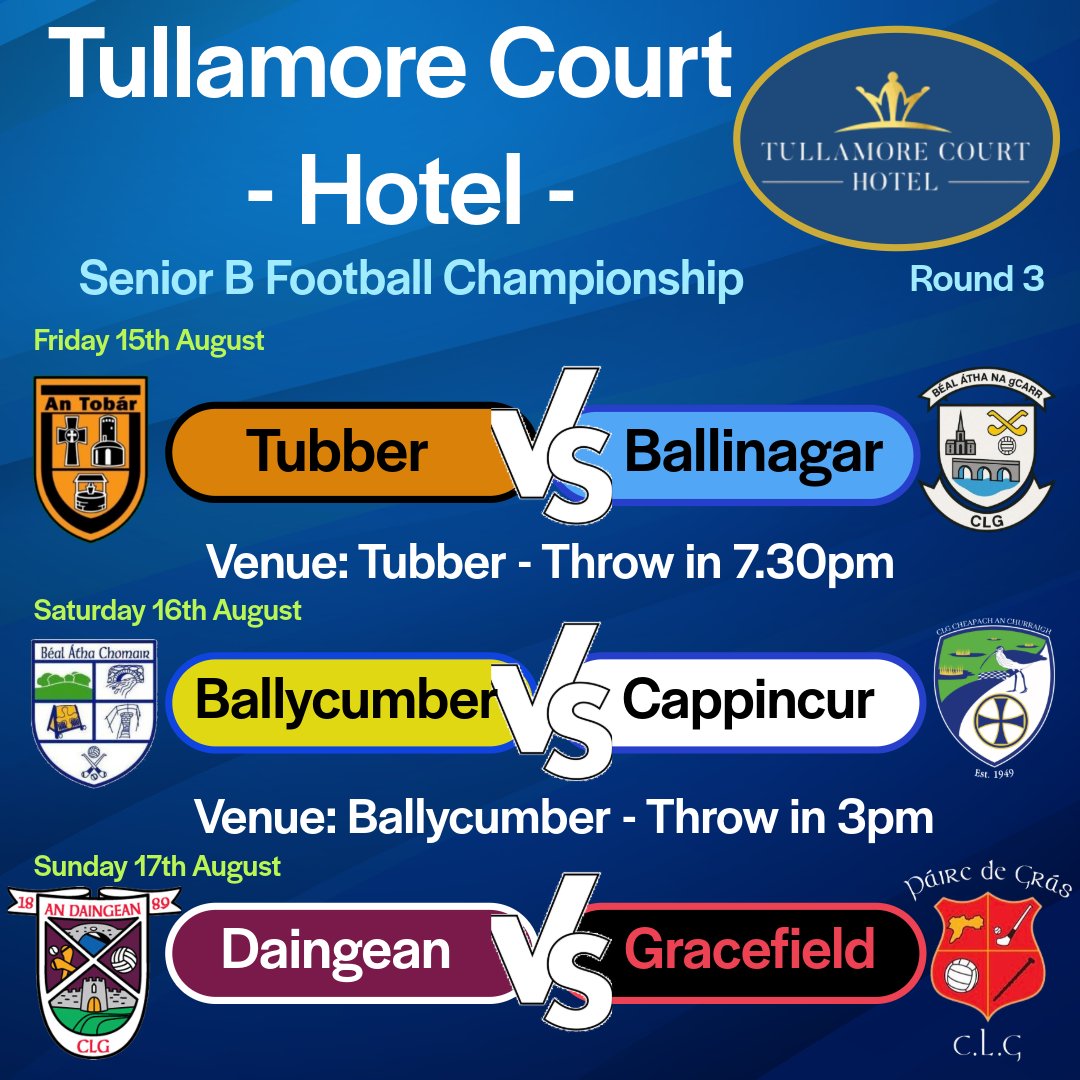 𝙏𝙪𝙡𝙡𝙖𝙢𝙤𝙧𝙚 𝘾𝙤𝙪𝙧𝙩 𝙃𝙤𝙩𝙚𝙡 𝙎𝙚𝙣𝙞𝙤𝙧 𝘽 𝙁𝙤𝙤𝙩𝙗𝙖𝙡𝙡 𝘾𝙝𝙖𝙢𝙥𝙞𝙤𝙣𝙨𝙝𝙞𝙥 

▪️Friday 15th August▪️
<a href="/TubberCoOffaly/">Tubber GAA</a> v <a href="/BallinagarGaa/">Ballinagar Gaa</a> 

▪️Saturday 16th August▪️
<a href="/Ballycumber_GAA/">Ballycumber GAA Club</a> v <a href="/CappincurGAA/">CappincurGAA</a> 

▪️Sunday 17th August▪️
<a href="/DaingeanGAA/">Daingean GAA Club</a> v <a href="/Gracefield_GAA/">Gracefield GAA</a>