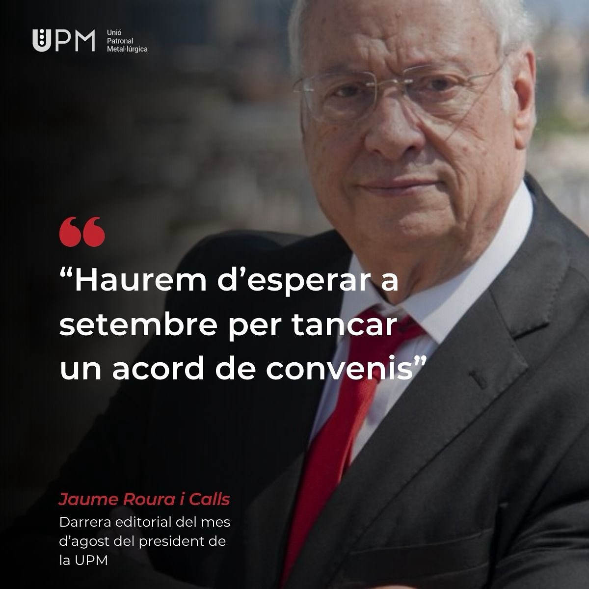 Ja teniu disponible l'editorial del mes d'agost de <a href="/roura_jaume/">Jaume Roura</a>, president de la <a href="/UPMbcn/">UPM</a>.  upm.org/actuali/editor…