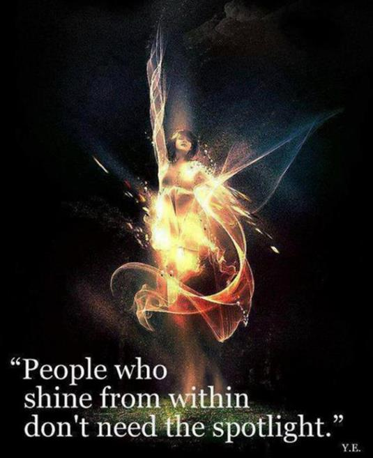Being a light in this world doesn't always mean that you will do so from the vantage point of a rock-star or global celebrity. Live unselfishly. Pour yourself  into the hearts of people who need your nurturing wisdom &amp; love. Shine from within &amp; the world will see soon enough!