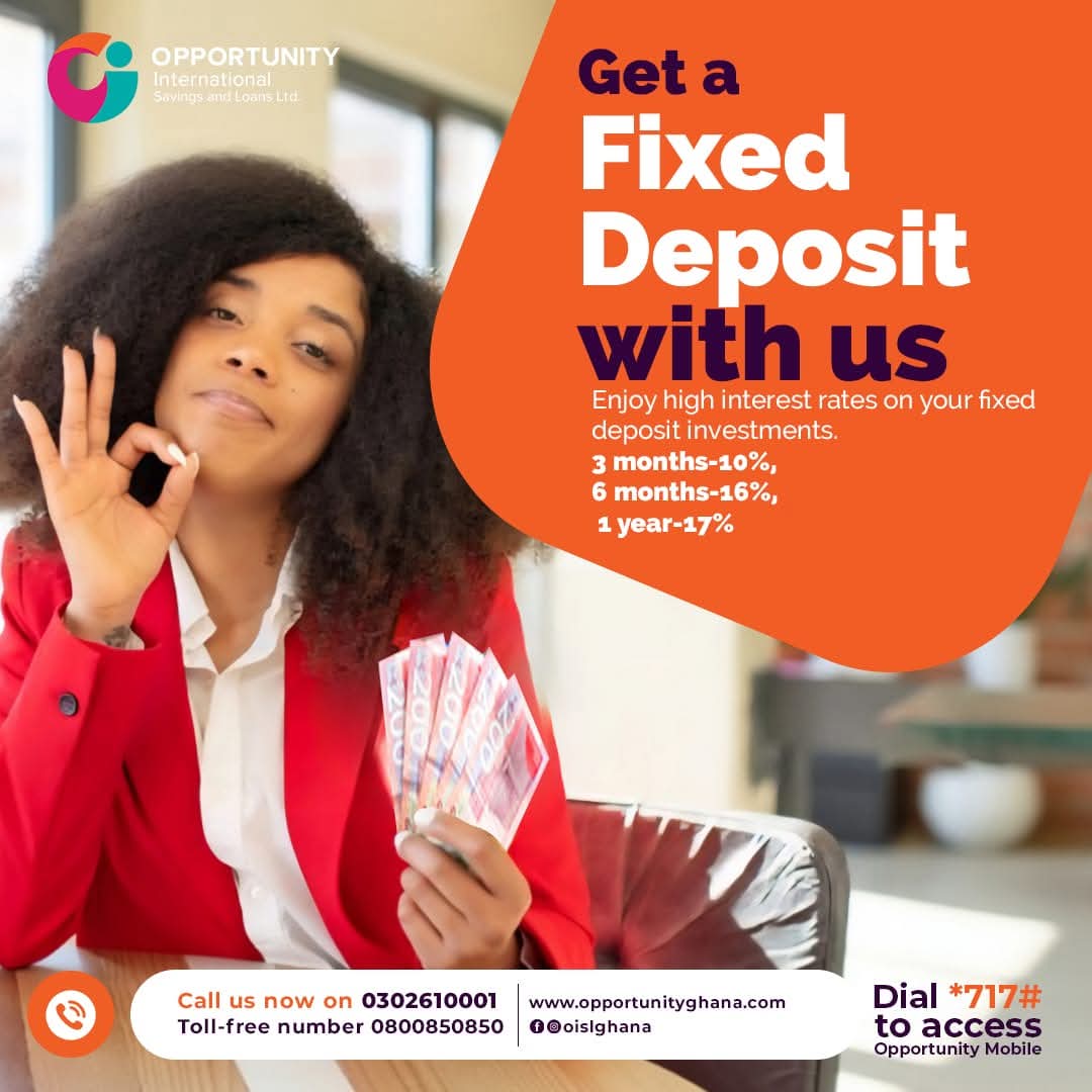 🚀 Let Your Money Work for You

 Secure your future with high-yield Fixed Deposit options. Choose a term that fits your goals and earn up to 17% annually.

📞 Call us now on 0302610001 / 0800850850
 🌐 Visit opportunityghana.com to request for a loan today.

#WealthBuilding