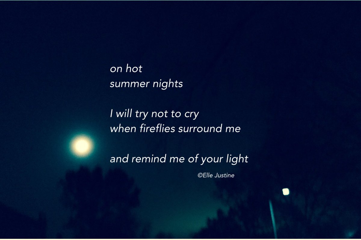 on hot 
summer nights
I will try not to cry
when fireflies surround me
and remind me of your light…