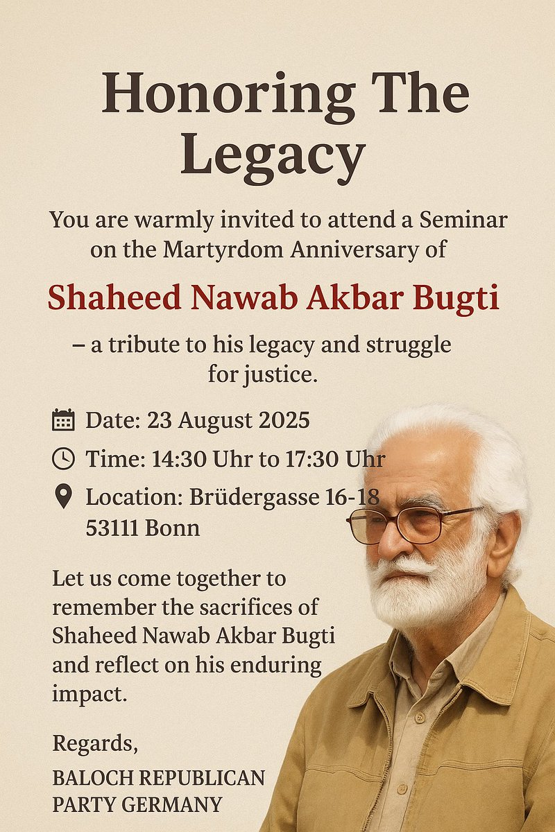 BRP_Media_DE's tweet photo. You are warmly invited to attend a Seminar on the Martyrdom Anniversary of *Shaheed Nawab Akbar Bugti* – a tribute to his legacy and struggle for justice.

📅 Date: 23 August 2025 (Saturday)
🕑 Time: 14:30 Uhr to 17:30 Uhr
📍 Location: Brüdergasse 16-18, 53111 Bonn https://t.co/a97kNyA11s