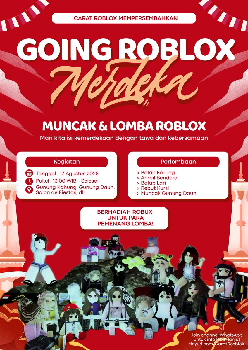 📢 HADIRILAH 📢

Muncak &amp; Lomba 17-an Carat Roblox "Going Roblox Merdeka" 🇮🇩

🗓: Minggu, 17 Agustus 2025
⏰: 13.00 WIB
📍: Roblox

🏃🏻‍♂️ Ayok ikuti: 
🎯 Lomba-lomba absurd nan menghibur
🏞 Pendakian gunung yang seru dan menantang

🔗 More info tinyurl.com/CaratRosblok