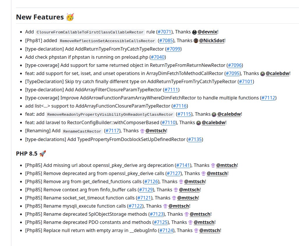 Rector (@rectorphp) on Twitter photo Rector 2.1.3 is out now 🎉🎉🎉
Huge thanks to <a href="/_calebdw/">Caleb White</a> and Matthias Schmidt,
who took our pull-request by storm 😁👌
* early deprecatoin fixes in PHP 8.5
* 30+ fixes in type declaration and dead-code sets
* and more... 👇
github.com/rectorphp/rect… Rector 2.1.3 is out now 🎉🎉🎉
Huge thanks to <a href="/_calebdw/">Caleb White</a> and Matthias Schmidt,
who took our pull-request by storm 😁👌
* early deprecatoin fixes in PHP 8.5
* 30+ fixes in type declaration and dead-code sets
* and more... 👇
github.com/rectorphp/rect…