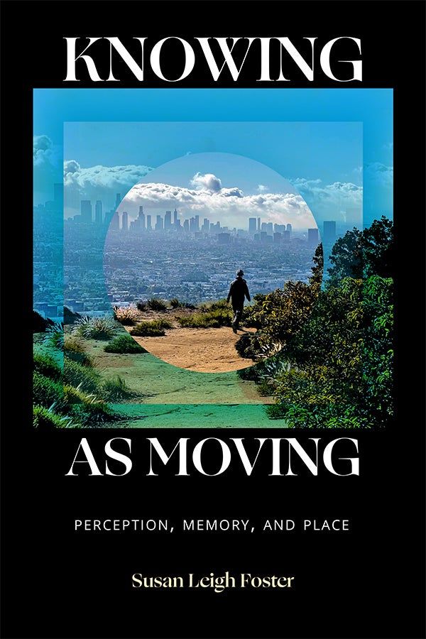 DukePress's tweet photo. Save 30% on #NewBook "Knowing as Moving" by Susan Leigh Foster, which theorizes how the act of moving in and through the world creates the potential for individual and collective bodies to connect. #Dance #PerformanceStudies
https://t.co/9ixW4831vK https://t.co/xao2Z35swG
