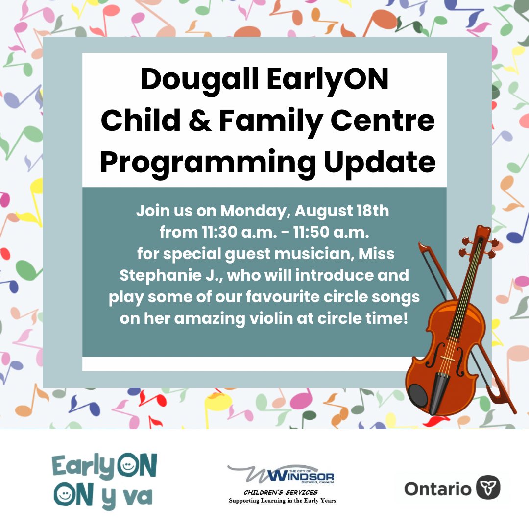Dougall EarlyON Child &amp; Family Centre Programming Update- Join us on Monday, August 18th from 11:30 a.m.-11:50 a.m. for special guest musician, Miss Stephanie J., who will introduce and play some of our favourite circle songs on her amazing violin at circle time!