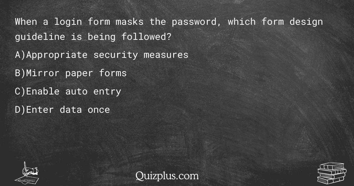 quizplus_exams's tweet image. When a login form masks the password, which form design guideline is being followed?
Get Answer: 👉 quizplus.com/quiz/66894-qui…
#ComputerScienceHelp #CatholicUniversityofAmerica #exams