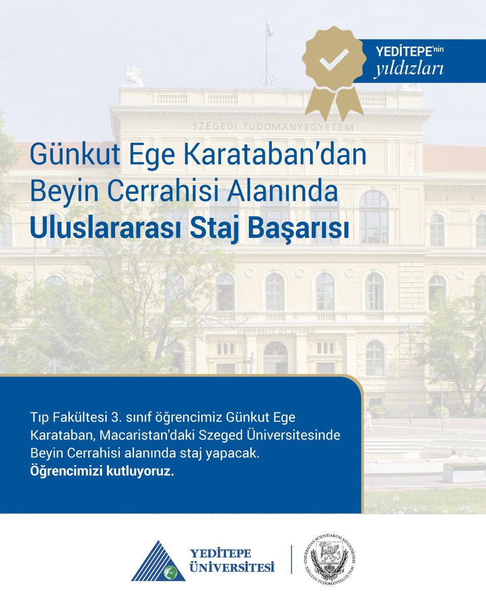 Tıp Fakültesi 3. sınıf öğrencimiz Günkut Ege Karataban, Macaristan’ın köklü yükseköğretim kurumlarından Szeged Üniversitesi’nde Beyin Cerrahisi alanında staj yapmaya hak kazandı.

Azmi, akademik disiplini ve tıp alanındaki tutkusu ile bu önemli başarıyı elde eden öğrencimizi