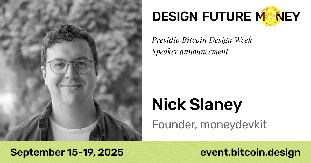 Bitcoin Design Community (@bitcoin_design) on Twitter photo *Speaker announcement*
<a href="/nick_slaney/">Nick Slaney</a>, founder of moneydevkit & former LN payments infrastructure lead at Block, will give a talk on the evening of 9/16 making the case that bitcoin, not stables, are the future of digital payments.
Followed by debate & discussion.
Join us 👇 *Speaker announcement*
<a href="/nick_slaney/">Nick Slaney</a>, founder of moneydevkit & former LN payments infrastructure lead at Block, will give a talk on the evening of 9/16 making the case that bitcoin, not stables, are the future of digital payments.
Followed by debate & discussion.
Join us 👇